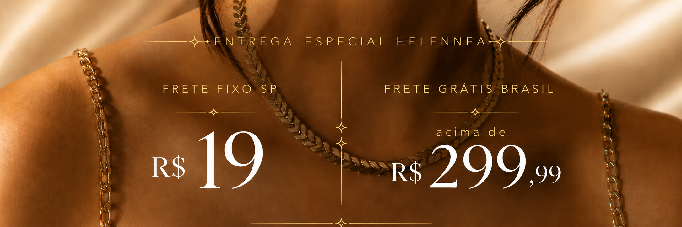 Entrega Especial Helennea: Frete Fixo SP R$19 e Frete Grátis para todo o Brasil em compras acima de R$299,99